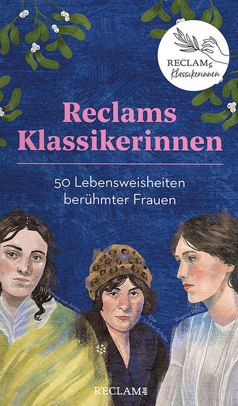 Reclams Klassikerinnen. 50 Lebensweisheiten berühmter Frauen