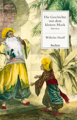 Die Geschichte von dem kleinen Muck. Märchen - Wilhelm Hauff