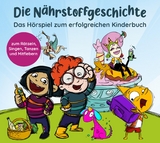 Die Nährstoffgeschichte. Begeistert Kinder für gemüsiale Superkräfte! - Maren Bucec