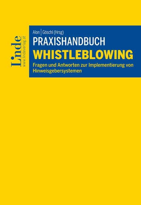 Praxishandbuch Whistleblowing - Nathalie Alon, Patrick Göschl, Bettina Gugerell, Alexander Kaindl, Ursula Roberts, Katja Schrank, Kathrin Suda