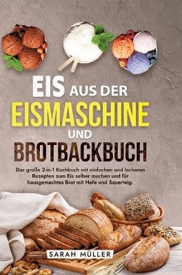 Eis aus der Eismaschine und Brotbackbuch - Sarah Müller