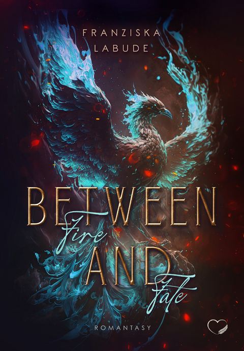 Between Fire And Fate - Franziska Labude