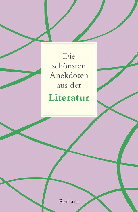 Die schönsten Anekdoten aus der Literatur - 