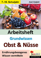 Arbeitsheft Grundwissen Obst und Nüsse - Axel Gutjahr