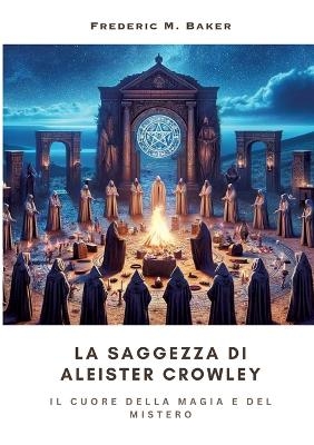 La Saggezza di Aleister Crowley - Frederic M. Baker