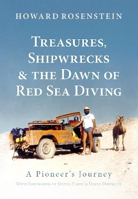 Treasures, Shipwrecks and the Dawn of Red Sea Diving - Howard Rosenstein