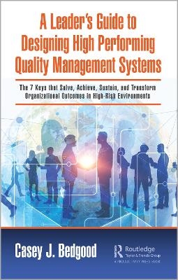 A Leader’s Guide to Designing High Performing Quality Management Systems - Casey J. Bedgood