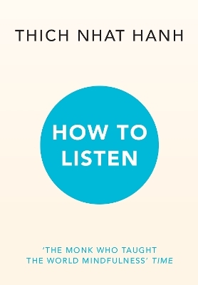 How to Listen - Thich Nhat Hanh