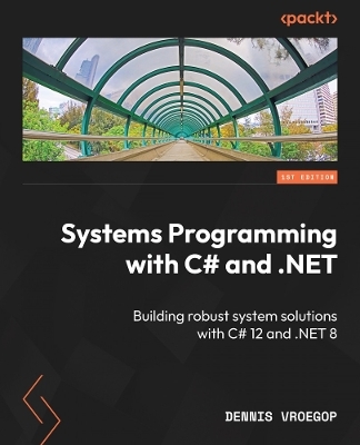 Systems Programming with C# and .NET - Dennis Vroegop