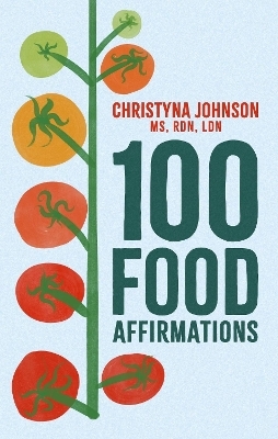 100 Food Affirmations - Christyna Johnson