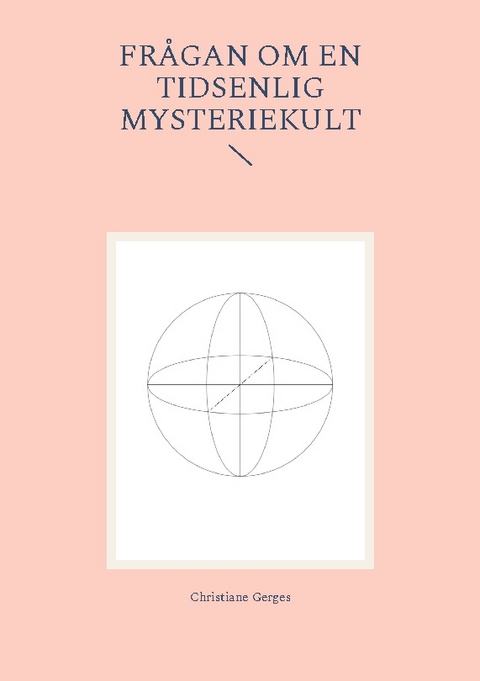 FrÃ¥gan om en tidsenlig mysteriekult - Christiane Gerges