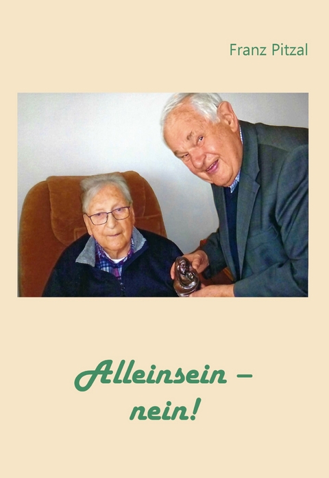 Alleinsein – nein! - Franz Pitzal