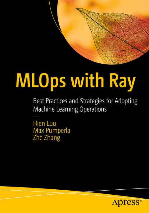 MLOps with Ray - Hien Luu, Max Pumperla, Zhe Zhang