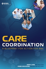 Care Coordination: A Blueprint for Action for RNs - Gerri Lamb, Robin Newhouse