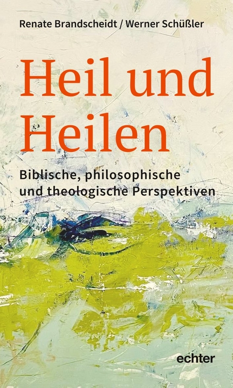 Heil und Heilen - Renate Brandscheidt, Werner Schüßler