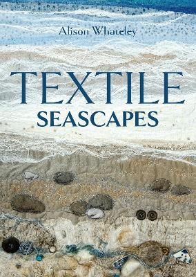 Textile Seascapes - Alison Whateley