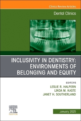 Inclusivity in Dentistry: Environments of Belonging and Equity, An Issue of Dental Clinics of North America - 