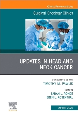 Updates in Head and Neck Cancer, An Issue of Surgical Oncology Clinics of North America - 