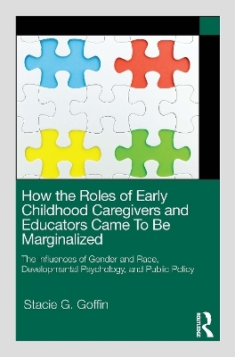 How the Roles of Early Childhood Caregivers and Educators Came To Be Marginalized - Stacie G. Goffin