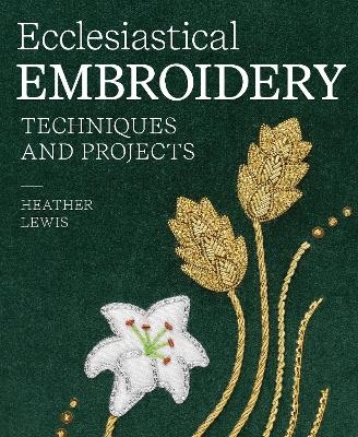 Ecclesiastical Embroidery - Heather Lewis