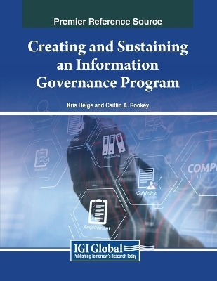 Creating and Sustaining an Information Governance Program - 