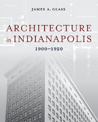 Architecture in Indianapolis - James A. Glass