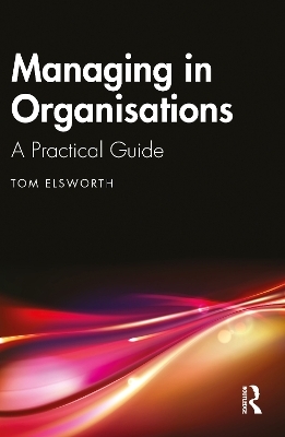 Managing in Organisations - Tom Elsworth