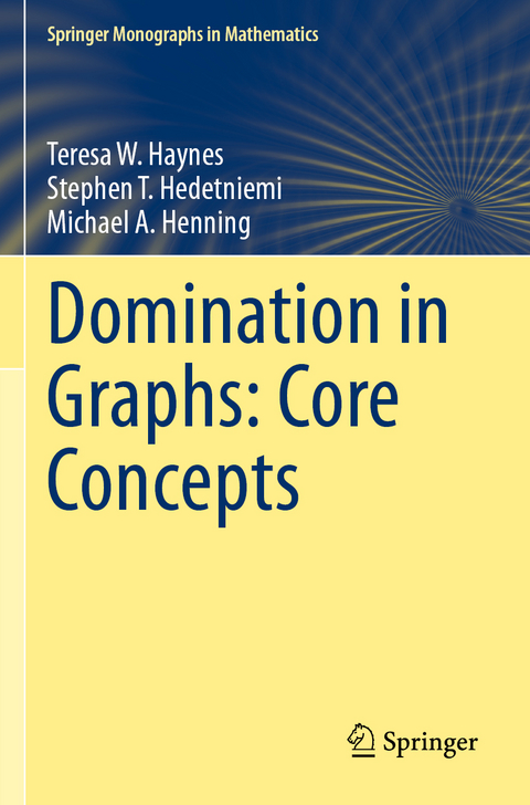 Domination in Graphs: Core Concepts - Teresa W. Haynes, Stephen T. Hedetniemi, Michael A. Henning