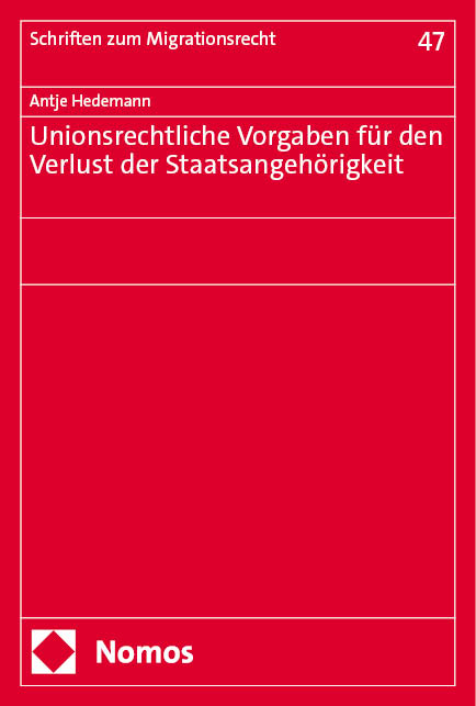 Unionsrechtliche Vorgaben für den Verlust der Staatsangehörigkeit - Antje Hedemann