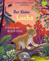 Der kleine Luchs - Zu Hause in den Wäldern Europas - Kristina Scharmacher-Schreiber