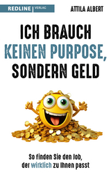 Ich brauch keinen Purpose, sondern Geld - Attila Albert