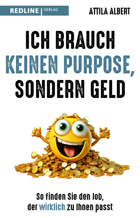 Ich brauch keinen Purpose, sondern Geld - Attila Albert