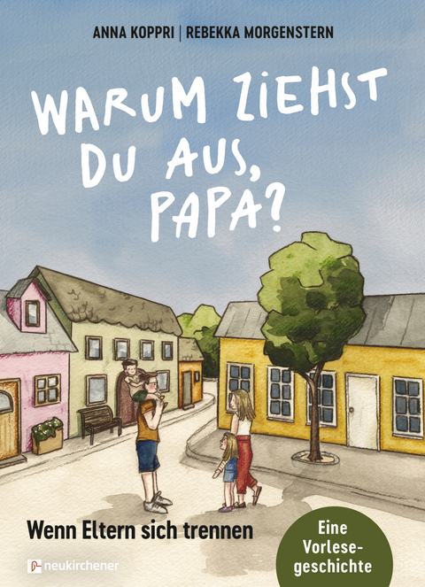 Warum ziehst du aus, Papa? - Anna Koppri