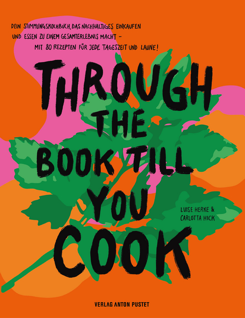 Through the book till you cook - Luise Emilie Herke, Carlotta Hick-Togotzes