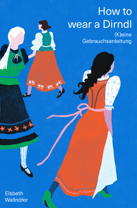 How to wear a Dirndl - Elsbeth Wallnöfer