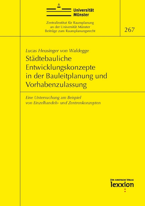 Städtebauliche Entwicklungskonzepte in der Bauleitplanung und Vorhabenzulassung - Lucas Heusinger von Waldegge