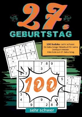 27. Geburtstag- Sudoku Geschenkbuch - Geburtstage mit Sudoku