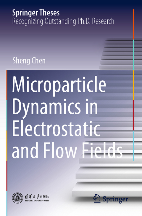 Microparticle Dynamics in Electrostatic and Flow Fields - Sheng Chen