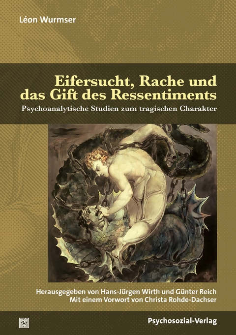 Eifersucht, Rache und das Gift des Ressentiments - Leon Wurmser