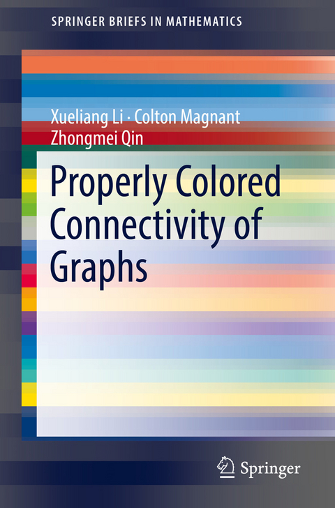 Properly Colored Connectivity of Graphs - Xueliang Li, Colton Magnant, Zhongmei Qin