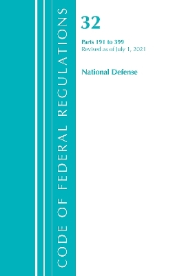 Code of Federal Regulations, Title 32 National Defense 191-399, Revised as of July 1, 2021 -  Office of The Federal Register (U.S.)