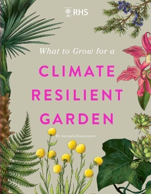 RHS What to Grow for a Climate Resilient Garden - Dr Amanda Rasmussen,  Royal Horticultural Society