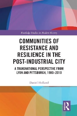 Communities of Resistance and Resilience in the Post-Industrial City - Daniel Holland