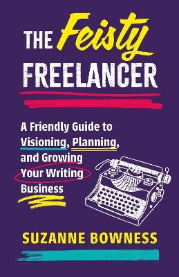 The Feisty Freelancer - Suzanne Bowness