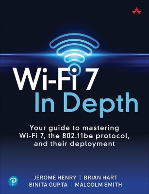 Wi-Fi 7 In Depth - Jerome Henry, Brian Hart, Binita Gupta, Malcolm Smith