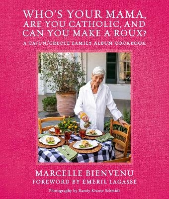 Who's Your Mama, Are You Catholic, and Can You Make A Roux? - Marcelle Bienvenu