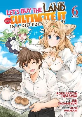 Let's Buy the Land and Cultivate It in a Different World (Manga) Vol. 6 - Rokujuuyon Okazawa