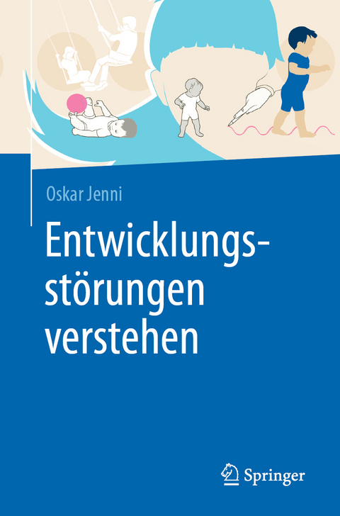 Entwicklungsstörungen verstehen - Oskar Jenni