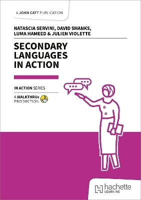 Secondary Languages in Action - David Shanks, Luma Hameed, Natascia Servini, Julien Violette