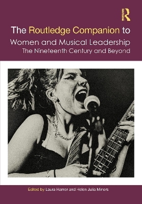 The Routledge Companion to Women and Musical Leadership - 